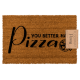Πατάκι Εισόδου "You Better Have Pizza" (60 x 40 cm)