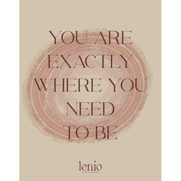 Lenio You are Exactly Where you Need to Be