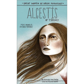 Great Women Of Greek Mythology – Alcestis of Thessaly